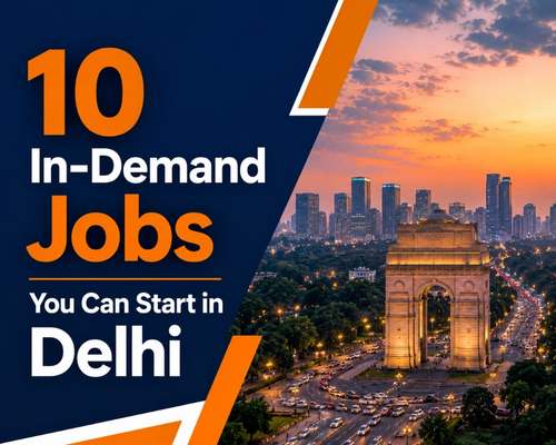 10 In-Demand Jobs You Can Start in Delhi