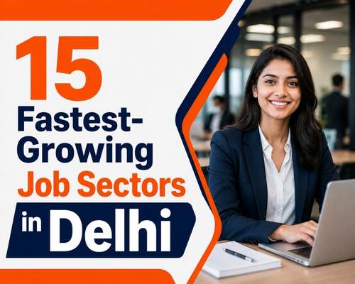 15 Fastest-Growing Job Sectors in Delhi