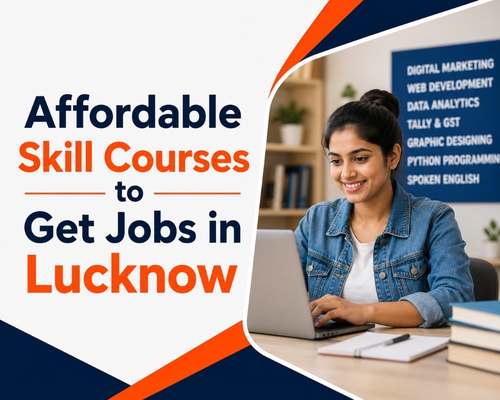 Affordable Skill Courses to Get Jobs in Lucknow