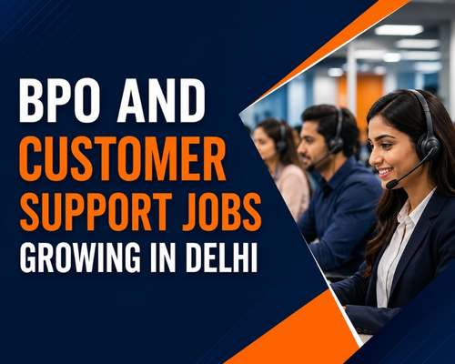 BPO and Customer Support Jobs Growing in Delhi