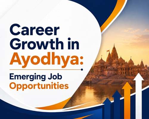 Career Growth in Ayodhya: Emerging Job Opportunities