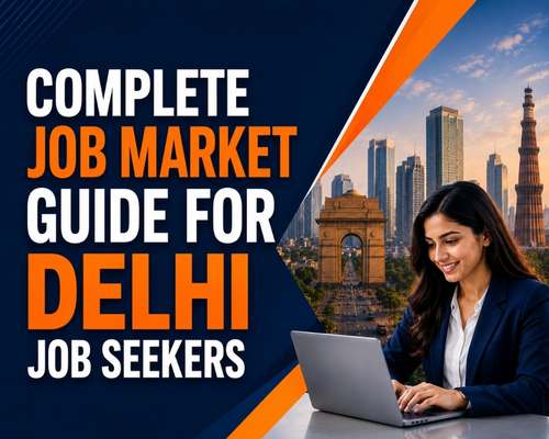 Complete Job Market Guide for Delhi Job Seekers