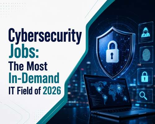 Cybersecurity Jobs: The Most In-Demand IT Field of 2026