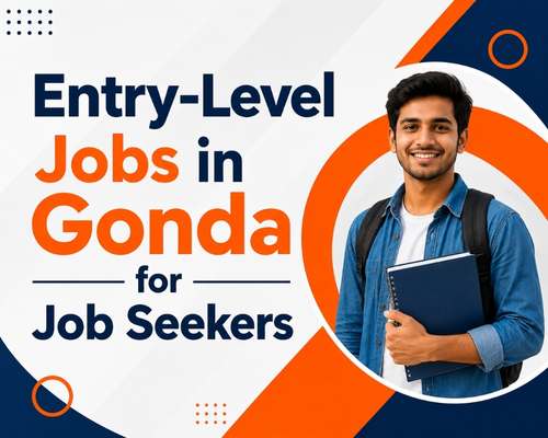 Entry-Level Jobs in Gonda for Job Seekers