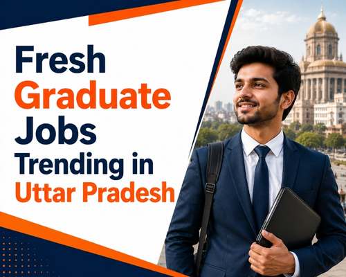 Fresh Graduate Jobs Trending in Uttar Pradesh