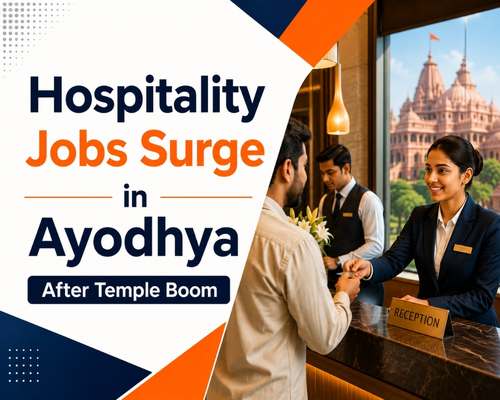 Hospitality Jobs Surge in Ayodhya After Temple Boom