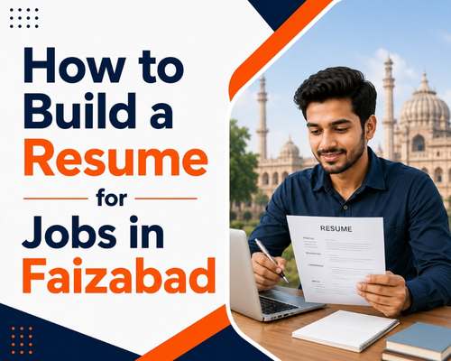 How to Build a Resume for Jobs in Faizabad