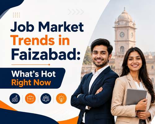 Job Market Trends in Faizabad: What's Hot Right Now