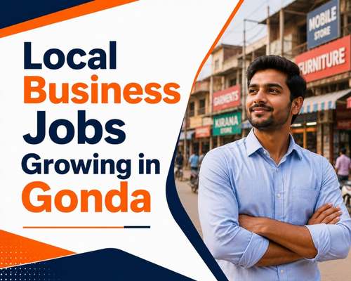 Local Business Jobs Growing in Gonda