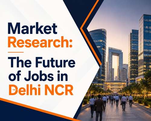 Market Research: The Future of Jobs in Delhi NCR