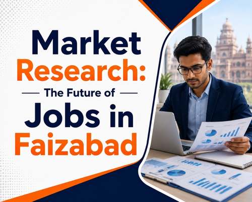 Market Research: The Future of Jobs in Faizabad