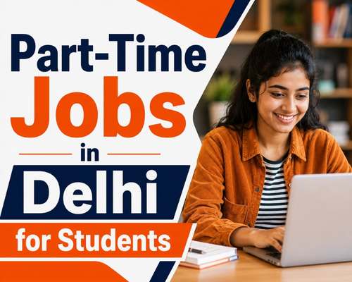 Part-Time Jobs in Delhi for Students