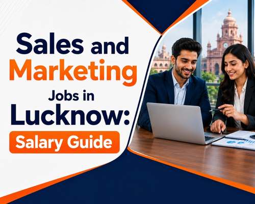 Sales and Marketing Jobs in Lucknow: Salary Guide