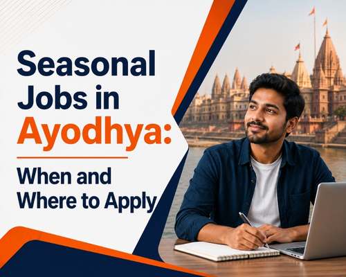Seasonal Jobs in Ayodhya: When and Where to Apply