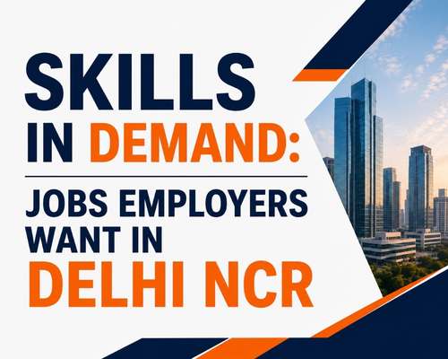 Skills in Demand: Jobs Employers Want in Delhi NCR