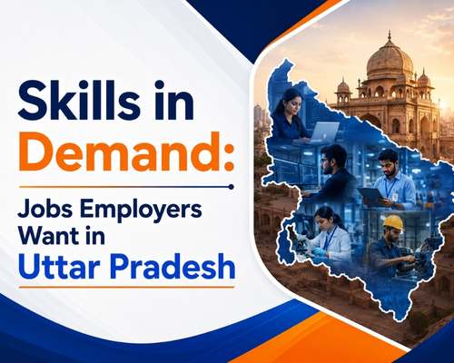 Skills in Demand: Jobs Employers Want in Uttar Pradesh