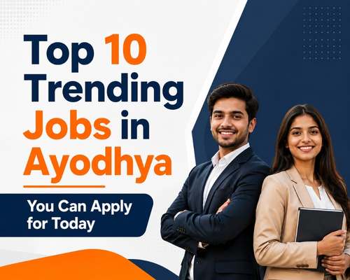 Top 10 Trending Jobs in Ayodhya You Can Apply for Today
