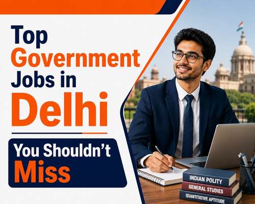 Top Government Jobs in Delhi You Shouldn't Miss