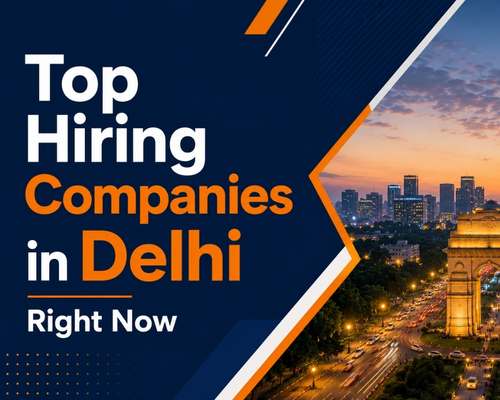 Top Hiring Companies in Delhi Right Now