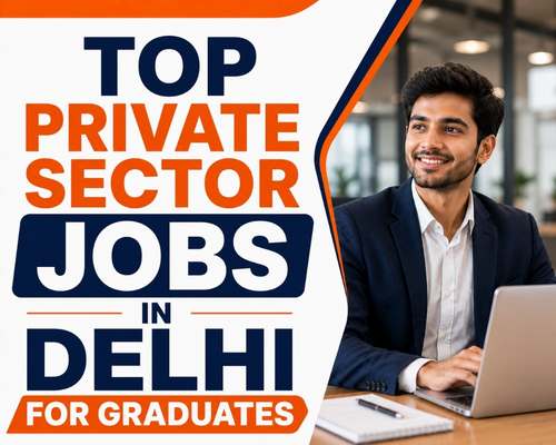 Top Private Sector Jobs in Delhi for Graduates