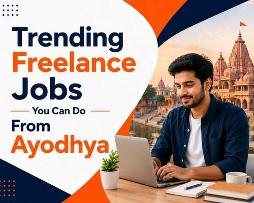 Trending Freelance Jobs You Can Do From Ayodhya