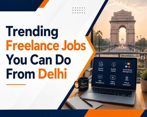 Trending Freelance Jobs You Can Do From Delhi