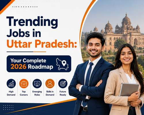Trending Jobs in Uttar Pradesh: Your Complete 2026 Roadmap
