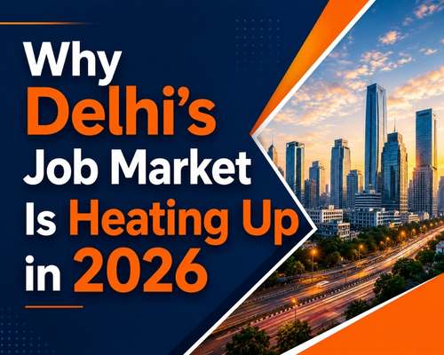 Why Delhi's Job Market Is Heating Up in 2026